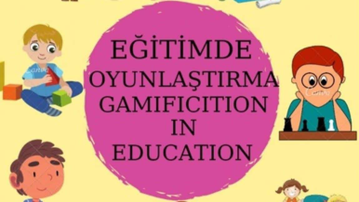 KASIM AYI ÇALIŞMALARIMIZ, Eğitimde Oyunlaştırma (Gamification In Education )